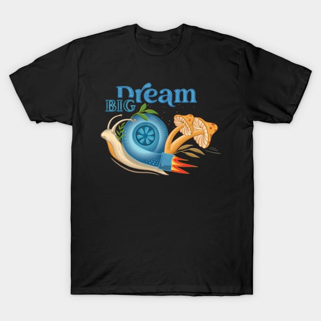 Dream Big T-Shirt by CandyUPlanet